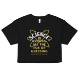 Science Ruining All The Fun Of Guessing Women's Crop Tee