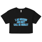 I Am Serious, And Don't Call Me Shirley Women's Crop Tee