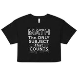 Math The Only Subject That Counts Women's Crop Tee