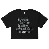 Beware; For I Am Fearless, And Therefore Powerful Women's Crop Tee
