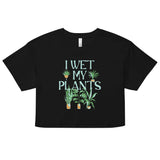 I Wet My Plants Women's Crop Tee