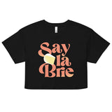 Say La Brie Women's Crop Tee