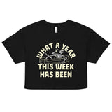 What A Year This Week Has Been Women's Crop Tee