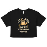 Get In Loser We're Ignoring People Women's Crop Tee