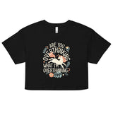 Are You Overthinking What I'm Overthinking? Women's Crop Tee