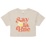 Say La Brie Women's Crop Tee