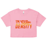 I'm Your Density Women's Crop Tee
