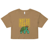 Not So Fast!! Women's Crop Tee