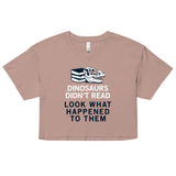 Dinosaurs Didn't Read Women's Crop Tee