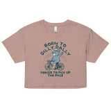 Born To Dilly Dally Forced To Pick Up The Pace Women's Crop Tee