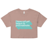 Not Begun To Procrastinate Women's Crop Tee