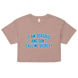 I Am Serious, And Don't Call Me Shirley Women's Crop Tee