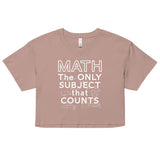 Math The Only Subject That Counts Women's Crop Tee