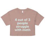 4 Out Of 3 People Struggle With Math Women's Crop Tee