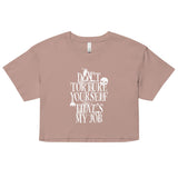 Don't Torture Yourself That's My Job Women's Crop Tee