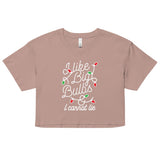 I Like Big Bulbs & I Cannot Lie Women's Crop Tee
