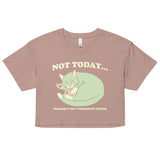Not Today Probably Not Tomorrow Either Women's Crop Tee