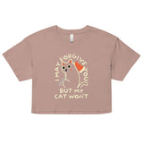 I May Forgive You But My Cat Won't Women's Crop Tee