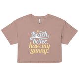 Beach Better Have My Sunny Women's Crop Tee