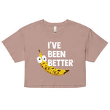 I've Been Better Women's Crop Tee