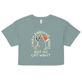 I May Forgive You But My Cat Won't Women's Crop Tee