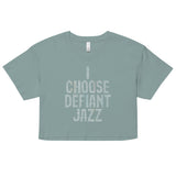 I Choose Defiant Jazz Women's Crop Tee