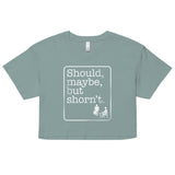 Should, Maybe, But Shorn't Women's Crop Tee