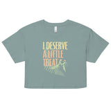 I Deserve A Little Treat Women's Crop Tee