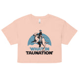 What In Taunation Women's Crop Tee
