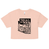 This Is The Way We Talk In Tuscon Arizonia Women's Crop Tee