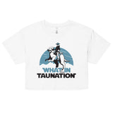 What In Taunation Women's Crop Tee