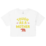 Tough As A Mother Women's Crop Tee