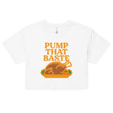 Pump That Baste Women's Crop Tee