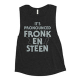 It's Pronounced Fronk-En-Steen Women's Muscle Tank