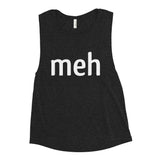 Meh Shirt Women's Muscle Tank