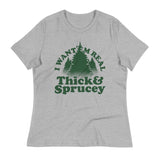 I Want 'Em Real Thick And Sprucey Women's Signature Tee