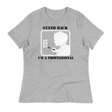 Stand Back, I'm A Professional Women's Signature Tee