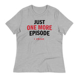 Just One More Episode Women's Signature Tee