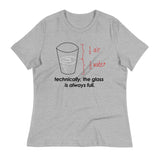 Technically, The Glass Is Always Full Women's Signature Tee