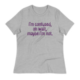 I'm Confused, Oh Wait Women's Signature Tee