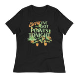 Sorry I've Got Plants Tonight Women's Signature Tee