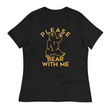 Please Bear With Me Women's Signature Tee