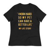 I Work Hard So My Pet Women's Signature Tee