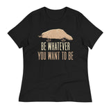 Be Whatever You Want To Be Women's Signature Tee