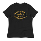 I Should Have Stayed In Bed Women's Signature Tee