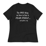 The Only Thing We Have To Fear Women's Signature Tee