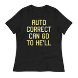 Auto Correct Can Go To He'll Women's Signature Tee