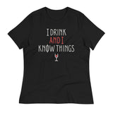 I Drink And I Know Things Women's Signature Tee