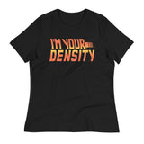 I'm Your Density Women's Signature Tee