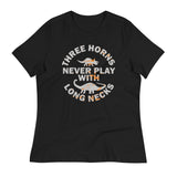Three Horns Never Play With Long Necks Women's Signature Tee